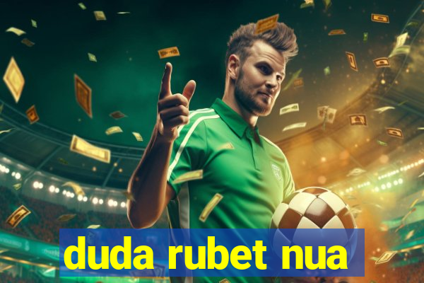 duda rubet nua